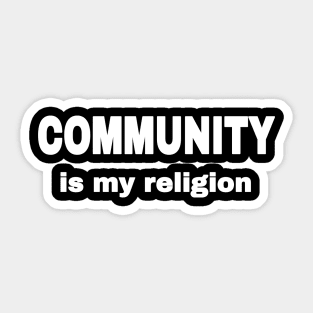 COMMUNITY Is My Religion - Front Sticker